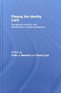 Playing the Identity Card : Surveillance, Security and Identification in Global Perspective (Hardcover)