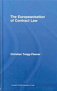 The Europeanisation of Contract Law (Hardcover, 1st)