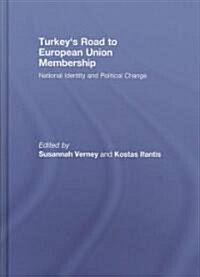 Turkeys Road to European Union Membership : National Identity and Political Change (Hardcover)