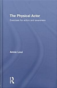 The Physical Actor : Exercises for Action and Awareness (Hardcover)