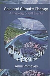Gaia and Climate Change : A Theology of Gift Events (Paperback)