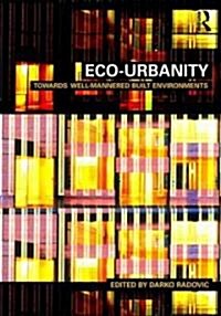 Eco-Urbanity : Towards Well-Mannered Built Environments (Paperback)