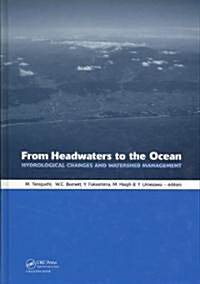 From Headwaters to the Ocean : Hydrological Change and Water Management - Hydrochange 2008, 1-3 October 2008, Kyoto, Japan (Hardcover)