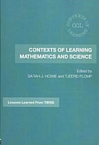 Contexts of Learning Mathematics and Science : Lessons Learned from Timss (Paperback)