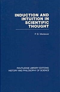 Induction and Intuition in Scientific Thought (Hardcover, Reprint)