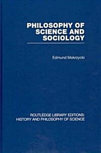 Philosophy of Science and Sociology : From the Methodological Doctrine to Research Practice (Hardcover)