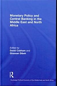 Monetary Policy and Central Banking in the Middle East and North Africa (Hardcover, 1st)