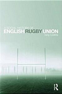 A Social History of English Rugby Union (Hardcover)