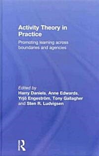 Activity Theory in Practice : Promoting Learning Across Boundaries and Agencies (Hardcover)