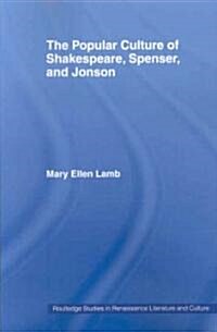The Popular Culture of Shakespeare, Spenser and Jonson (Paperback)