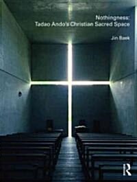 Nothingness: Tadao Andos Christian Sacred Space (Paperback)