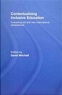 Contextualizing Inclusive Education : Evaluating Old and New International Paradigms (Paperback)