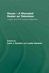 House: the Wounded Healer on Television : Jungian and Post-Jungian Reflections (Hardcover)