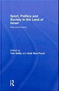 Sport, Politics and Society in the Land of Israel : Past and Present (Hardcover)