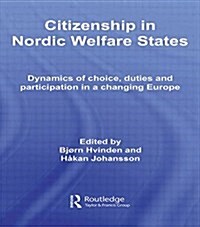 Citizenship in Nordic Welfare States : Dynamics of Choice, Duties and Participation in a Changing Europe (Paperback)