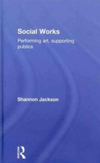 Social works : performing art, supporting publics