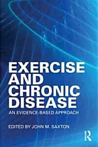 Exercise and Chronic Disease : An Evidence-Based Approach (Paperback)