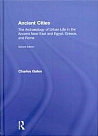 Ancient Cities : The Archaeology of Urban Life in the Ancient Near East and Egypt, Greece and Rome (Hardcover, 2 ed)
