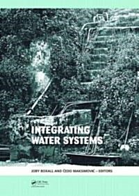 Integrating Water Systems : Proceedings of the Tenth International Conference on Computing and Control in the Water Industry 2009 (Hardcover)