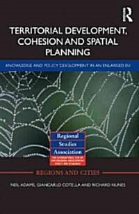 Territorial Development, Cohesion and Spatial Planning : Knowledge and policy development in an enlarged EU (Hardcover)