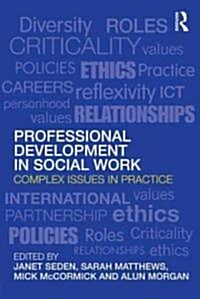 Professional Development in Social Work : Complex Issues in Practice (Paperback)