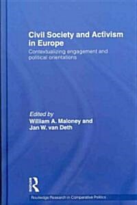Civil Society and Activism in Europe : Contextualizing Engagement and Political Orientations (Hardcover)