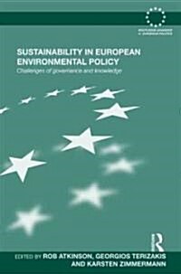 Sustainability in European Environmental Policy : Challenges of Governance and Knowledge (Hardcover)