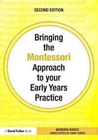 Bringing the Montessori Approach to Your Early Years Practice (Paperback, 2nd)