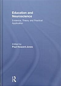 Education and Neuroscience : Evidence, Theory and Practical Application (Hardcover)