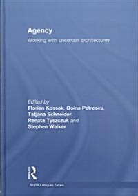 Agency : Working with Uncertain Architectures (Hardcover)