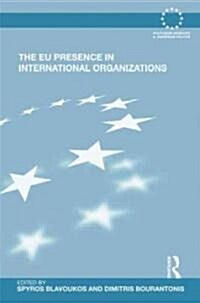 The Eu Presence in International Organizations (Hardcover)