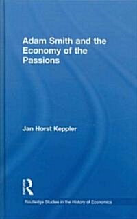 Adam Smith and the Economy of the Passions (Hardcover, New)