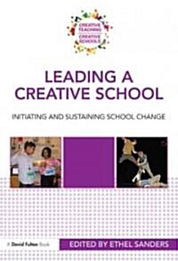 Leading a Creative School : Initiating and Sustaining School Change (Paperback)