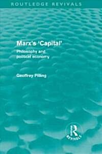 Marxs Capital (Routledge Revivals) : Philosophy and Political Economy (Hardcover)