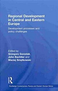 Regional Development in Central and Eastern Europe : Development Processes and Policy Challenges (Hardcover)