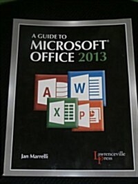 A Guide to Microsofta(R) Office 2013: Text (Lawrenceville Press) (Paperback)