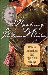 Reading Ellen White: How to Understand and Apply Her Writings (Paperback)
