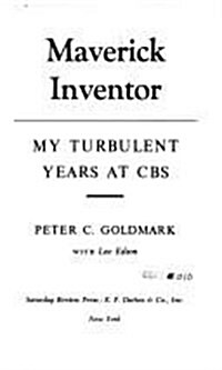 Maverick inventor; my turbulent years at CBS (Hardcover)