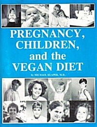 Pregnancy, Children, and the Vegan Diet (Paperback, 1st)