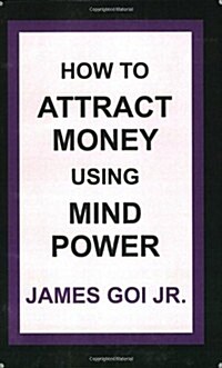 How to Attract Money Using Mind Power (Paperback)
