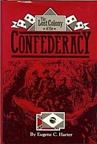 The lost colony of the Confederacy (Hardcover)