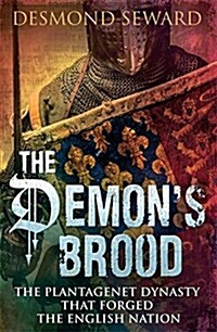 The Demons Brood : The Plantagenet Dynasty That Forged the English Nation (Paperback)