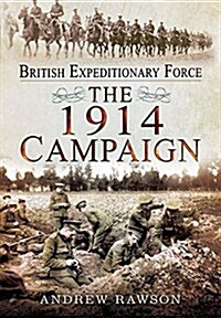 British Expeditionary Force: The 1914 Campaign (Hardcover)