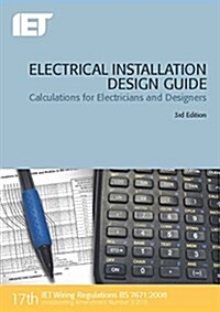 Electrical Installation Design Guide : Calculations for Electricians and Designers (Paperback, 3 ed)