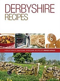 Derbyshire Recipes : A Selection of Recipes from Derbyshire (Paperback)