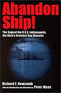 Abandon Ship!: The Saga of the U.S.S. Indianapolis, the Navys Greatest Sea Disaster (Hardcover, New edition)