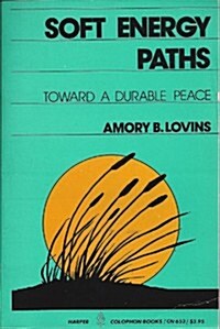 Soft Energy Paths: Towards a Durable Peace (Harper Colophon Books Cn653) (Paperback, First Harper Colophon, 4th printing)