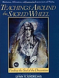 Teachings Around the Sacred Wheel (Paperback, 1st)