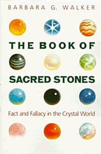 The Book of Sacred Stones: Fact and Fallacy in the Crystal World (Paperback, 1st)