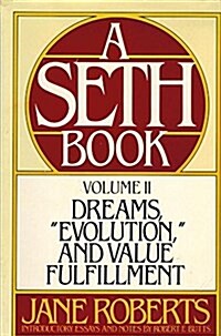 Dreams, Evolution and Value Fulfillment, Vol. 2: A Seth Book (Hardcover, First Edition)